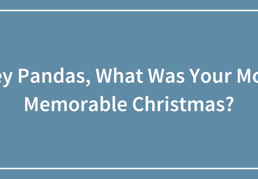Hey Pandas, What Was Your Most Memorable Christmas?