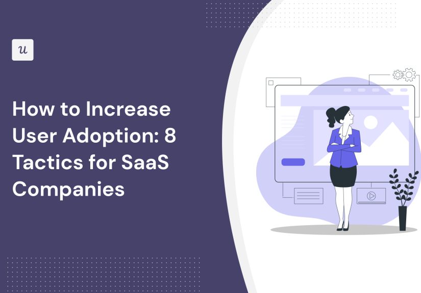 How to Increase User Adoption: 8 Tactics for SaaS Companies