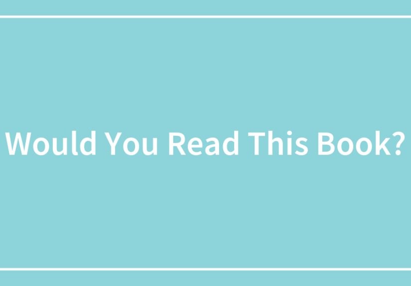 Would You Read This Book?