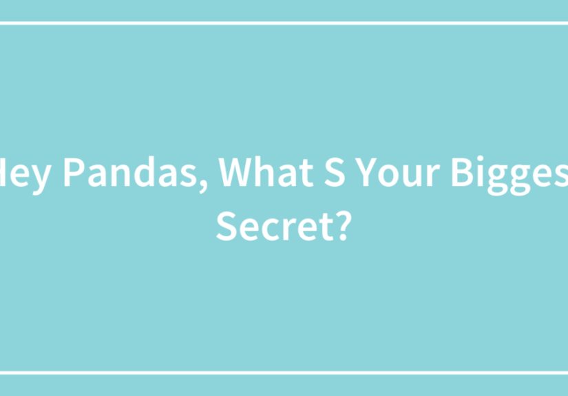 Hey Pandas, What’s Your Biggest Secret?