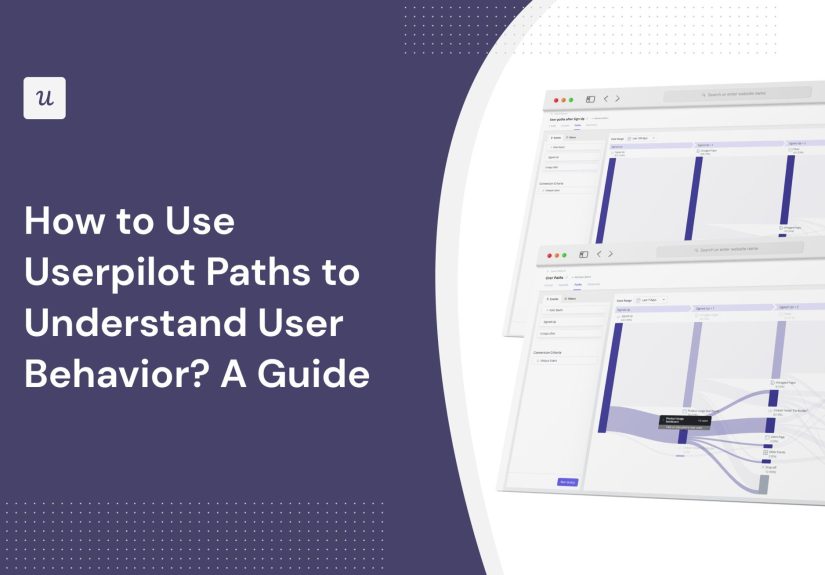 How to Use Userpilot Paths to Understand User Behavior? A Guide