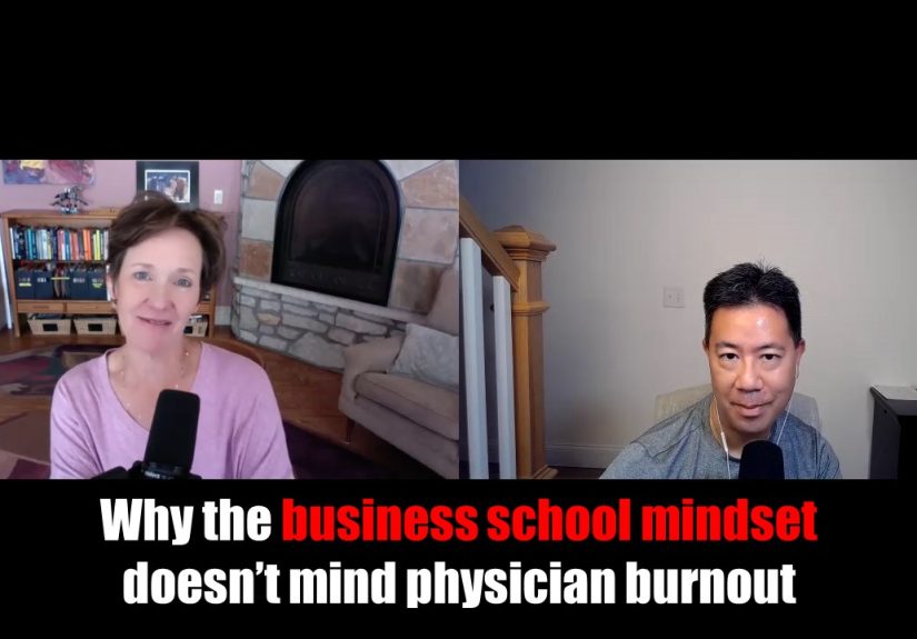 Why the Business School Mindset Doesn’t Mind Physician Burnout